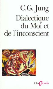 Dialectique du moi et de l'inconscient - Jung Carl-Gustav