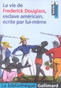 La vie de Frederick Douglass, esclave américain, écrite par lui-même - Douglass Frederick - Tronc Hélène