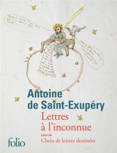 Lettres à l'inconnue. Suivi de Choix de lettres dessinées - Saint-Exupéry Antoine de