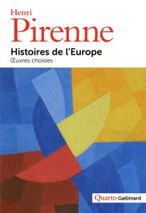 Histoires de l’Europe. Oeuvres choisies - Pirenne Henri - Warland Geneviève - Marchandisse A