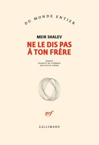 Ne le dis pas à ton frère - Shalev Meir - Cohen Sylvie