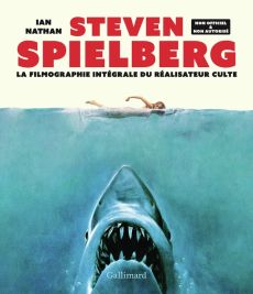 Steven Spielberg. La filmographie intégrale du réalisateur culte - Nathan Ian - Viennot Bérengère