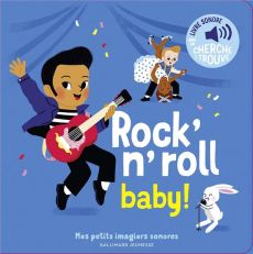 Rock'n' roll baby !. Des sons à écouter, des images à regarder - Fouquier Elsa