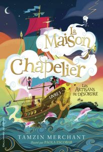 La maison Chapelier Tome 3 : Les Artisans du Désordre - Merchant Tamzin - Escobar Paola