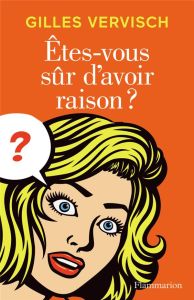 Etes-vous sûr d’avoir raison ?