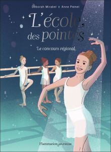 L'Ecole des pointes Tome 2 : Le concours régional - Mirabel Déborah - Pomel Anne