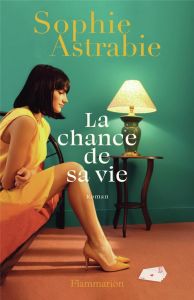 La chance de sa vie - Astrabie Sophie