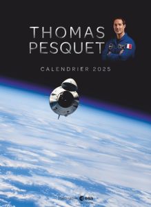 Calendrier Thomas Pesquet. Edition 2025 - Pesquet Thomas