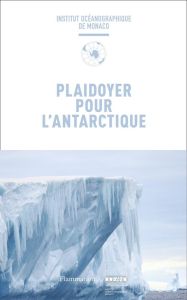 Plaidoyer pour l'Antarctique - INSTITUT OCEANOGRAPH