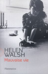 Mauvaise vie - Walsh Helen - Chambon Perrine - Baignot Arnaud