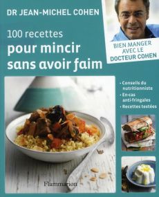 100 recettes pour mincir sans avoir faim - Cohen Jean-Michel - Radvaner Bernard - Okuno Motok