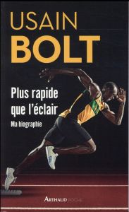 Plus rapide que l'éclair. Autobiographie - Bolt Usain - Allen Matt - Jolly Patricia