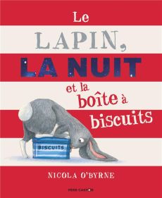 Le lapin, la nuit et la boîte à biscuits - O'Byrne Nicola - Vassallo Rose-Marie