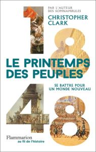 1848 : Le printemps des peuples. Se battre pour un monde nouveau - Clark Christopher - Boniecki Gabriel - Béru Marie-