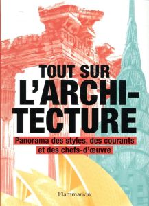 Tout sur l'architecture. Panorama des styles, des courants et des chefs-d'oeuvre - Jones Denna