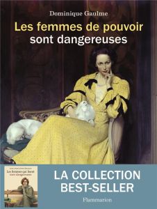 Les femmes de pouvoir sont dangereuses - Gaulme Dominique