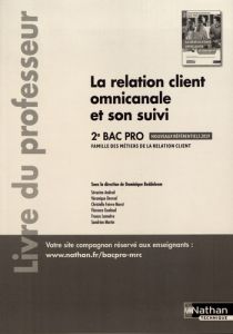La relation client omnicanale et son suivi 2de Bac Pro. Livre du professeur, Edition 2019 - Beddeleem Dominique