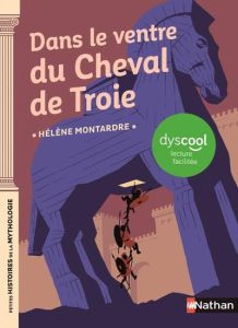 Dans le ventre du cheval de Troie [ADAPTE AUX DYS - Montardre Hélène