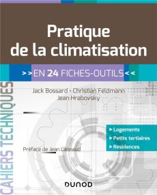 Pratique de la climatisation en 24 fiches-outils - Bossard Jack - Feldmann Christian - Hrabovsky Jean