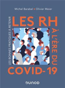 Les RH à l'ère du Covid-19. Les bonnes pratiques à retenir - Barabel Michel - Meier Olivier