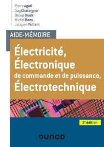 Electricité, électronique de commande et de puissance, électrotechnique. 2e édition - Agati Pierre - Chateigner Guy - Bouix Daniel - Boë