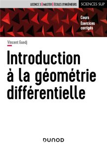 Introduction à la géométrie différentielle. Cours et exercices corrigés - Guedj Vincent