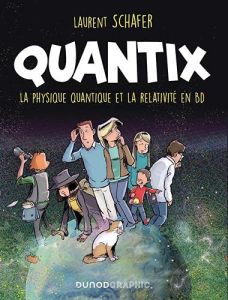 Quantix. Comment la physique quantique et la relativité façonnent notre réalité - Schafer Laurent