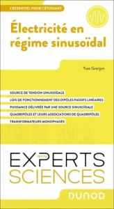 Electricité en régime sinusoïdal. Sources d'alimentation %3B Dipôles passifs %3B Modélisation complexe d - Granjon Yves