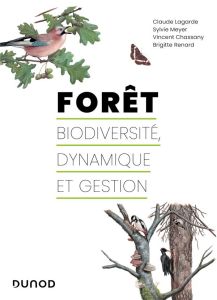 Forêt biodiversité, dynamique et gestion - Lagarde Claude - Meyer Sylvie - Chassany Vincent -