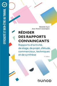 Rédiger des rapports convaincants. 6e édition - Fayet Michelle - Commeignes Jean-Denis