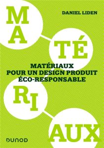 Matériaux pour un design produit éco-responsable - Liden Daniel - Clauzier Jean-Louis