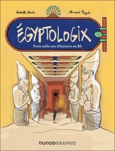 Egyptologix. Trois mille ans d'histoire en BD - Lavoir Gabrielle - Pizzuti Arnaud