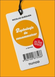 Psychologie du consommateur. 4e édition - Guéguen Nicolas