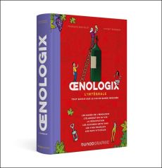 Oenologix : L'intégrale. Tout savoir sur le vin en Bande Dessinée - Bachelot François - Burgeon Vincent - Cukierman Jé