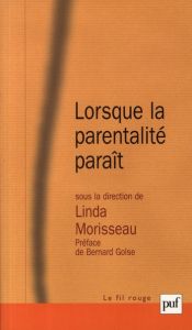 Lorsque la parentalité paraît. Texte de la 7e Réunion de la Société Marcé francophone en partenariat - Morisseau Linda - Golse Bernard