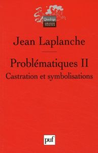 Problématiques. Tome 2, Castration, symbolisations - Laplanche Jean