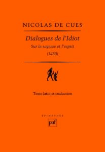 Dialogues de l'Idiot. Sur la sagesse et l'esprit - Cues Nicolas de - Pasqua Hervé