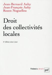 Droit des collectivités locales. 6e édition - Auby Jean-Bernard - Auby Jean-François - Noguellou