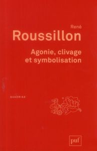 Agonie, clivage et symbolisation - Roussillon René
