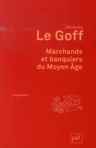 Marchands et banquiers du Moyen Age. 2e édition - Le Goff Jacques