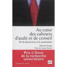 Au coeur des cabinets d'audit et de conseil. De la distinction à la soumission - Stenger Sébastien - Chevalier Françoise