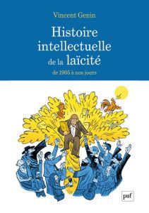 Histoire intellectuelle de la laïcité. De 1905 à nos jours - Genin Vincent