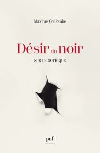 Désir du noir. Sur le gothique - Coulombe Maxime