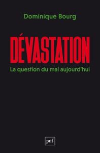 Dévastation. La question du mal aujourd'hui - Bourg Dominique