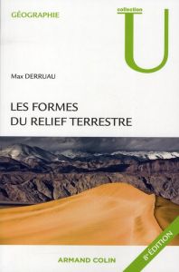 Les formes du relief terrestre. Notions de géomorphologie, 8e édition - Derruau Max