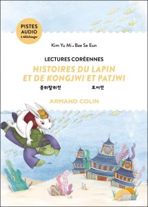 Histoires du lapin et de Kongjwi et Patjwi. Lectures coréennes, Edition bilingue français-coréen - Kim Yu Mi - Bae Se Eun