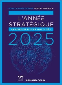 L'année stratégique. Un monde de plus en plus clivé ? - Boniface Pascal