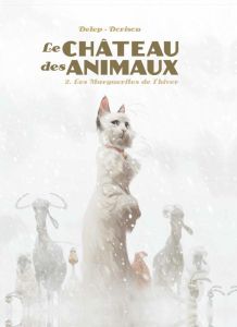 Le château des animaux Tome 2 : Les Marguerites de l'hiver - Delep - Dorison