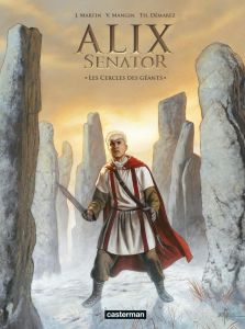 Alix senator Tome 15 : Les Cercles des géants - Martin Jacques - Mangin Valérie - Démarez Thierry