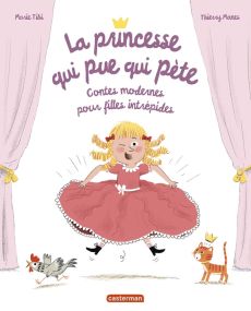 LA PRINCESSE QUI PUE QUI PETE - CONTES MODERNES POUR FILLES INTREPIDES-NOUVELLE EDITION - TIBI/MANES